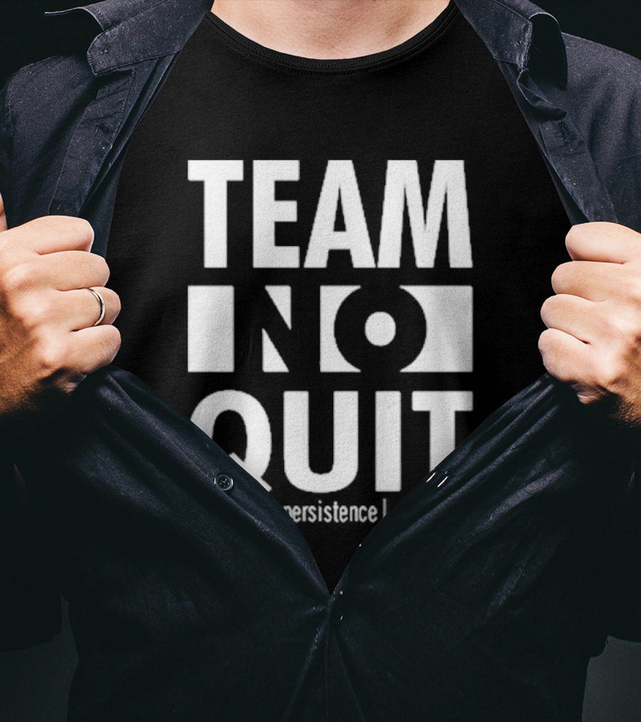 "Team No Quit Positivity Persistence Prosperity Motivational Phrase" T-Shirt