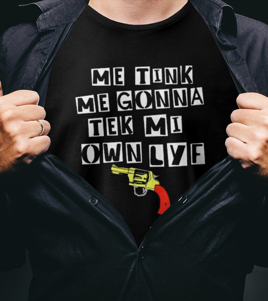 Teen Hearts Me Tink Me Gonna Tek Mi Own Lyf Gun T-Shirt