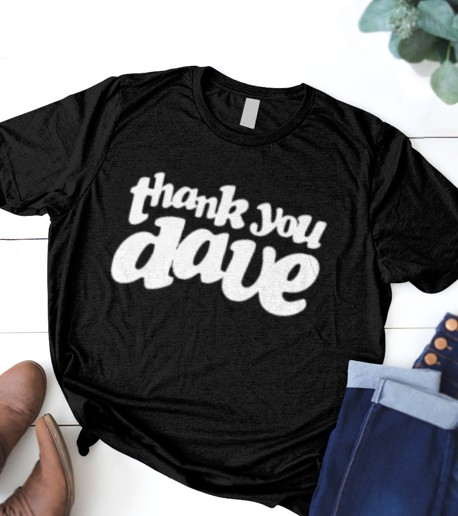 Thank You Dave T-Shirt