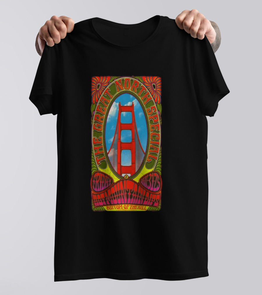 The Great North Special Jan 31 2025 Bottom Of The Hill San Francisco Golden Gate Psychedelic T-Shirt