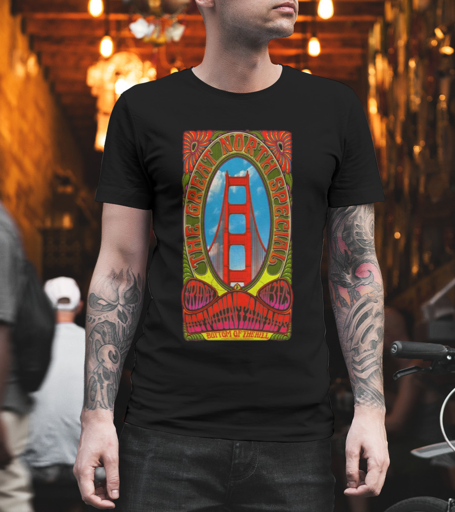 The Great North Special Jan 31 2025 Bottom Of The Hill San Francisco Golden Gate Psychedelic T-Shirt