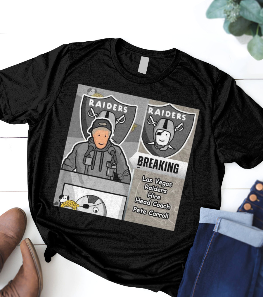 RAIDERS BREAKING NEWS LAS VEGAS RAIDERS HIRE PETE CARROLL AS HEAD COACH T-Shirt