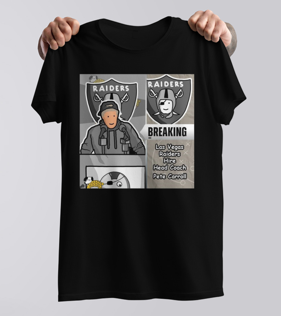 RAIDERS BREAKING NEWS LAS VEGAS RAIDERS HIRE PETE CARROLL AS HEAD COACH T-Shirt