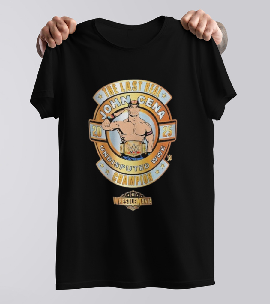 The Last Real John Cena Undisputed WWE Champion WrestleMania 41 2025 T-Shirt