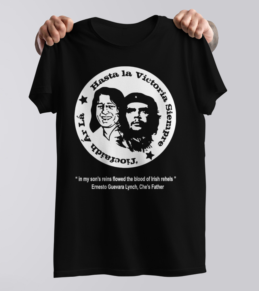 The Mary Wallopers Glastonbury Bobby Che Hasta La Victoria Siempre Tiocfaidh Ar La T-Shirt
