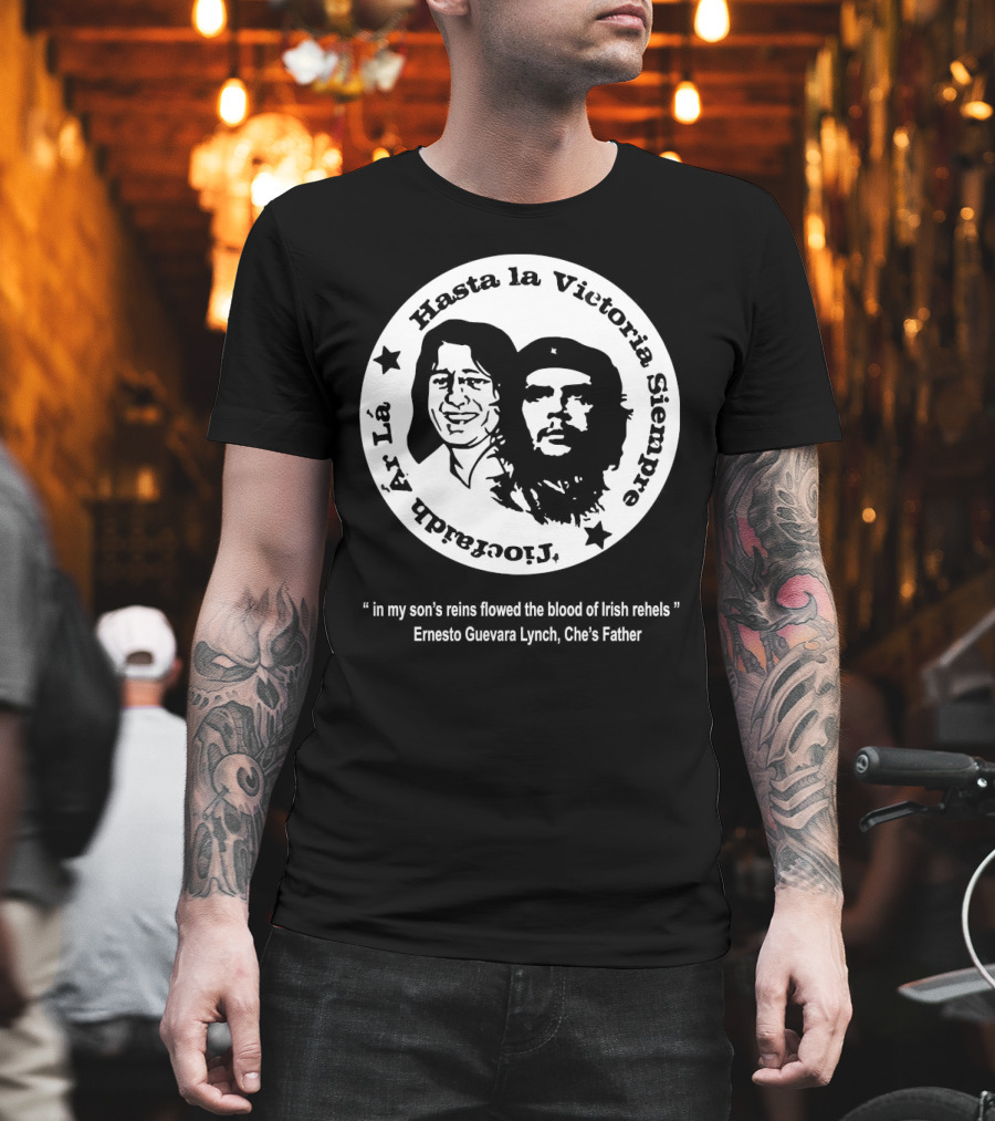 The Mary Wallopers Glastonbury Bobby Che Hasta La Victoria Siempre Tiocfaidh Ar La T-Shirt