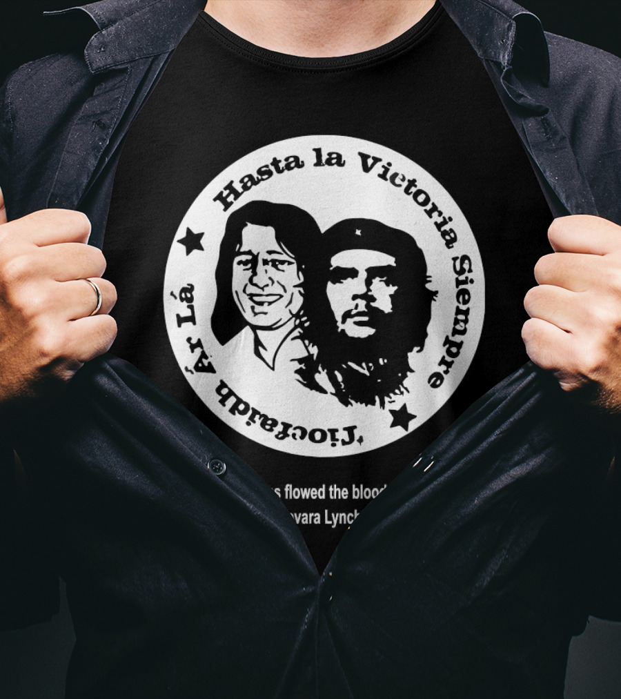 The Mary Wallopers Glastonbury Bobby Che Hasta La Victoria Siempre Tiocfaidh Ar La T-Shirt