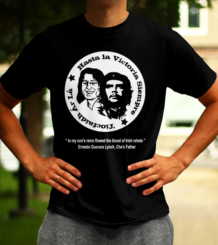 The Mary Wallopers Glastonbury Bobby Che Hasta La Victoria Siempre Tiocfaidh Ar La T-Shirt