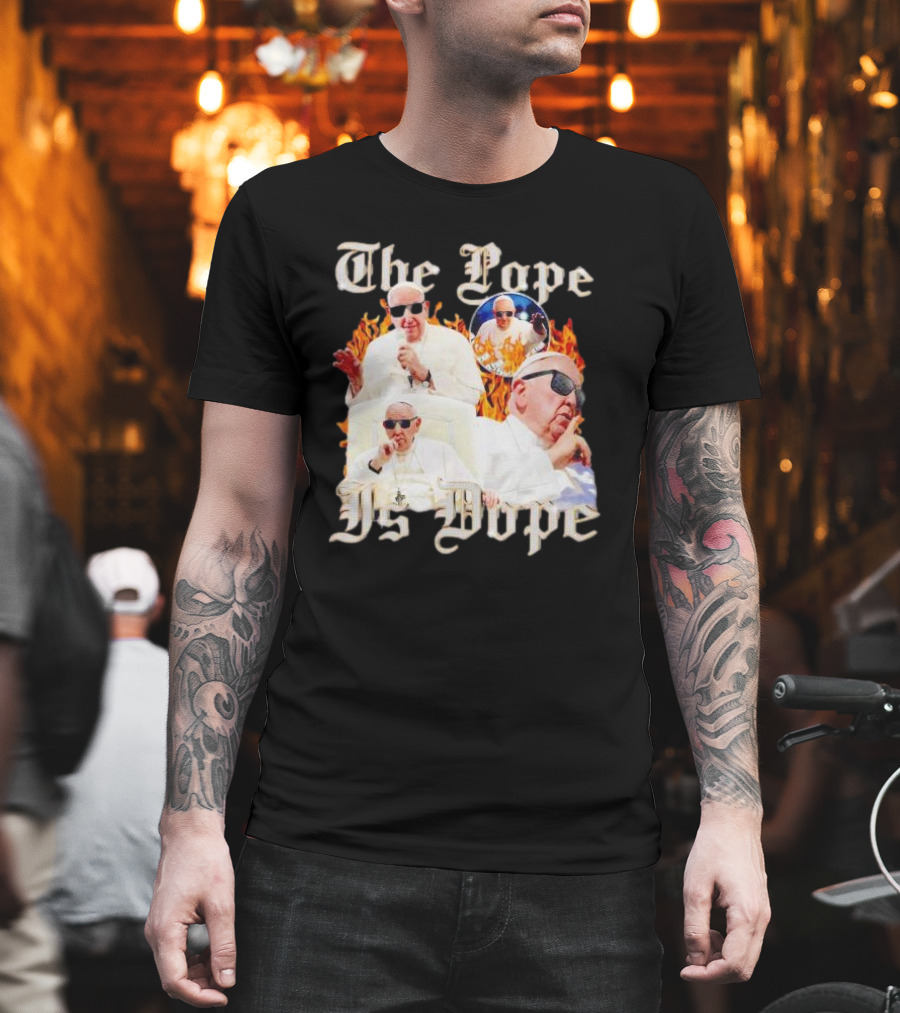 The Pope Is Dope Pope Francis Sunglasses Flames T-Shirt