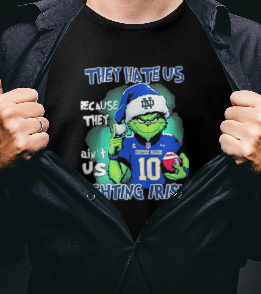Notre Dame Fighting Irish They Hate Us Because They Ain't Us Grinch 2025 T-Shirt