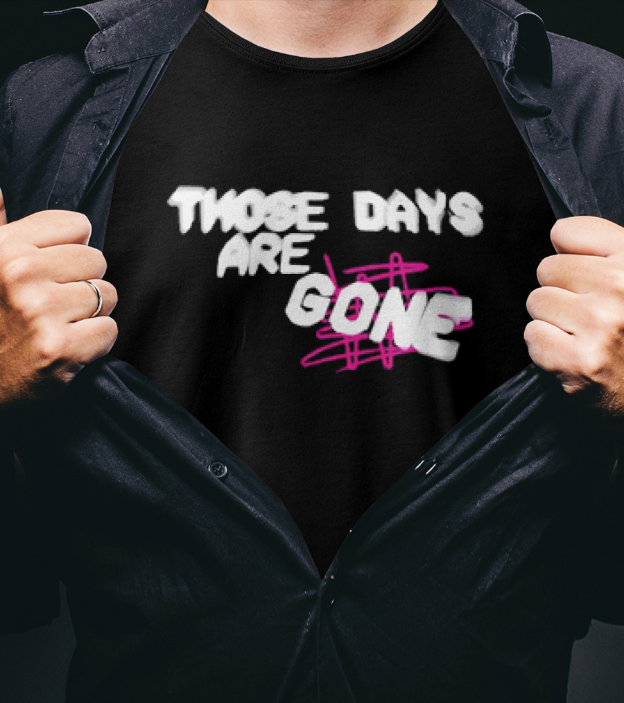 Those Days Are Gone Pink Scribble Text T-Shirt