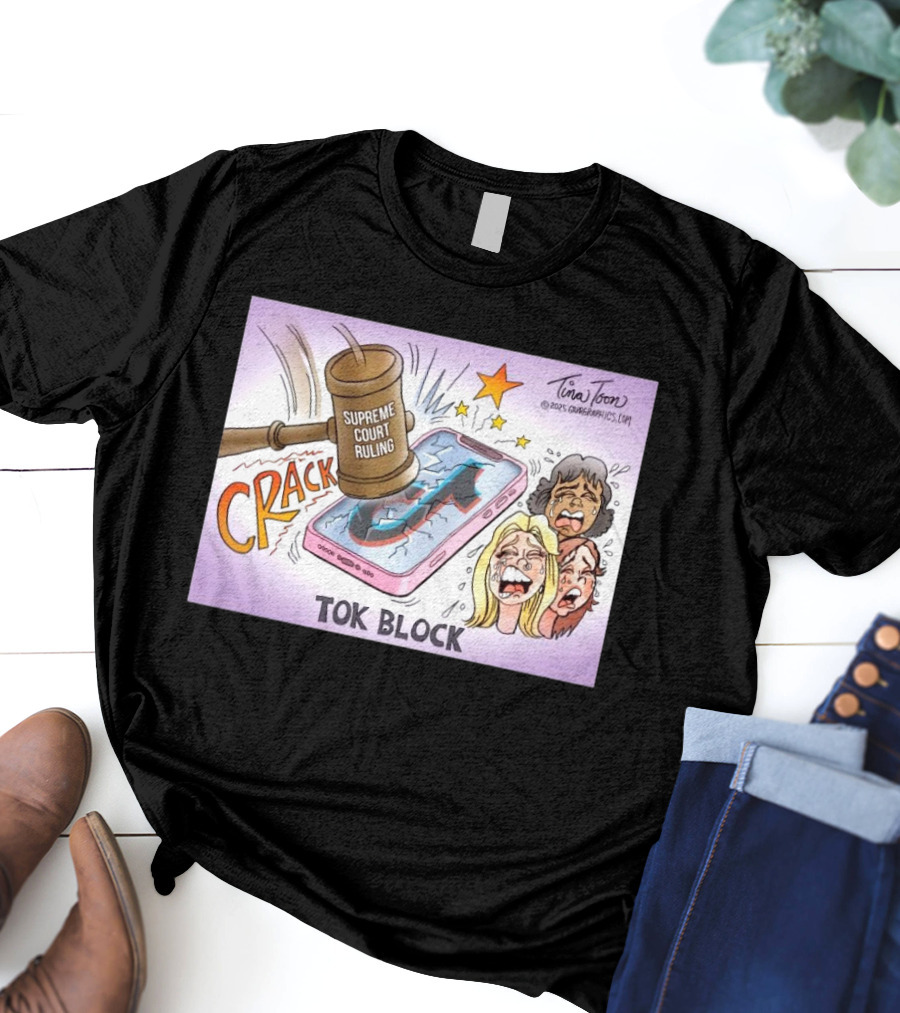 Tina Toon 2025 Supreme Court Ruling Crack TikTok Block T-Shirt