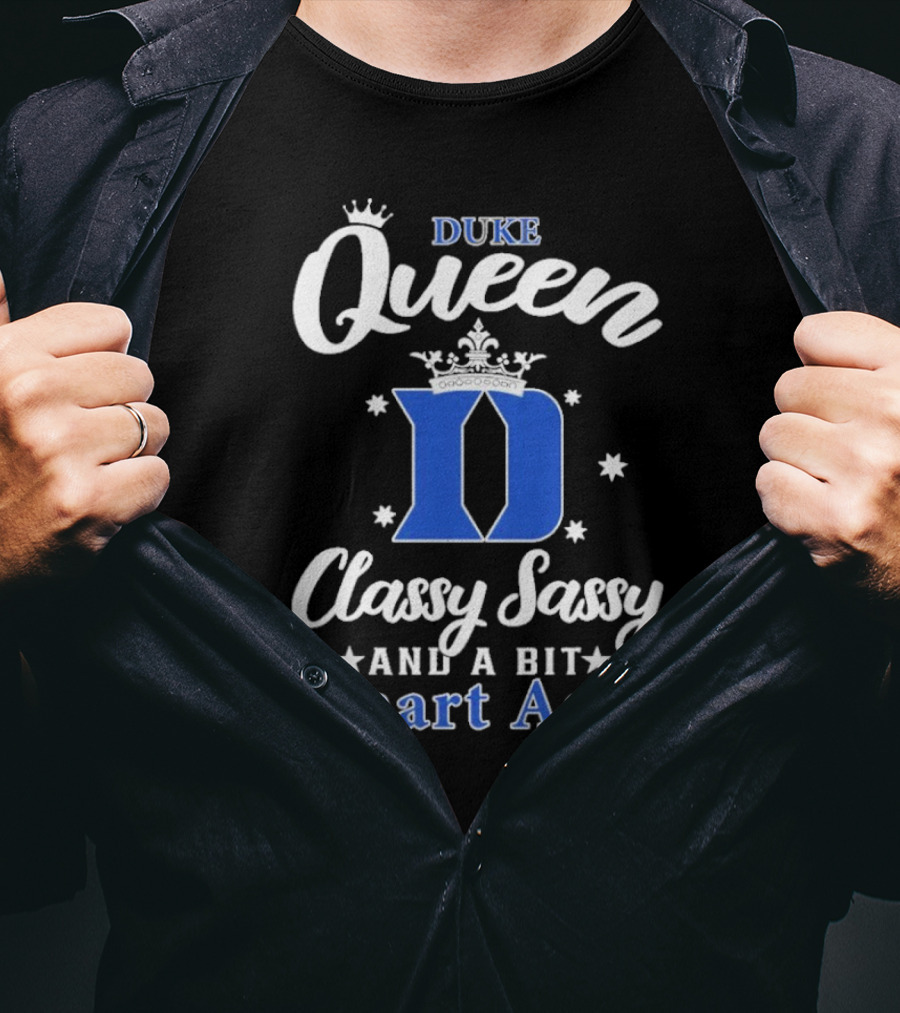 Duke Queen Classy Sassy Smart Assy Blue Devils T-Shirt