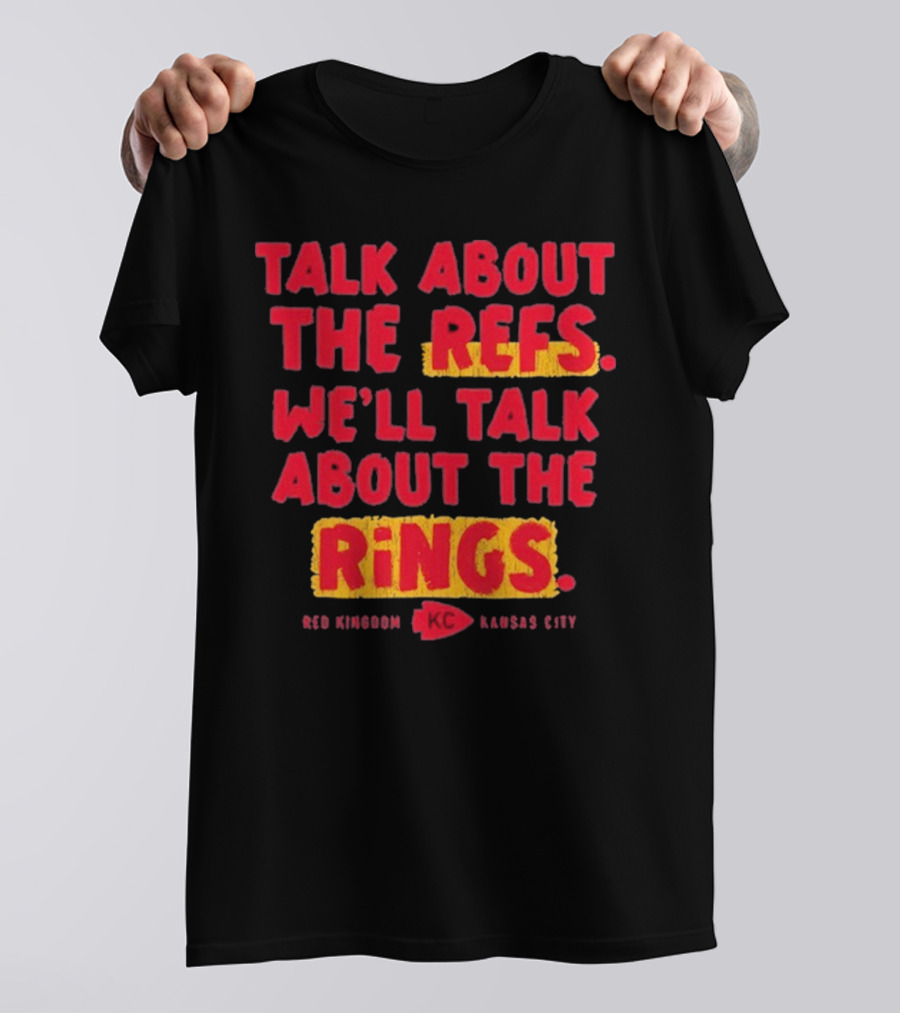 Talk About The Refs We'll Talk About The Rings Red Kingdom Kansas City T-Shirt