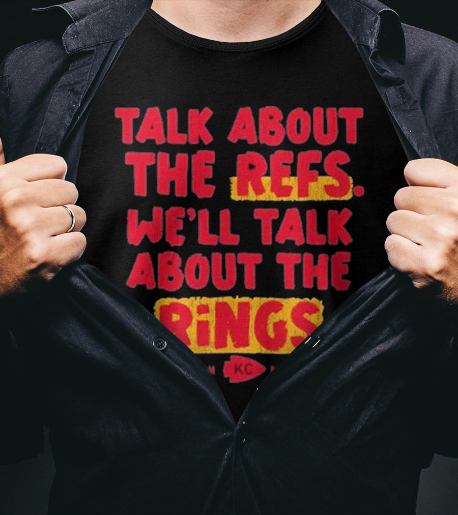 Talk About The Refs We'll Talk About The Rings Red Kingdom Kansas City T-Shirt