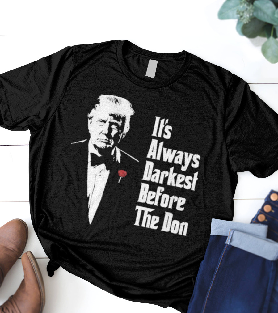 It’s Always Darkest Before The Don Tuxedo Rose T-Shirt