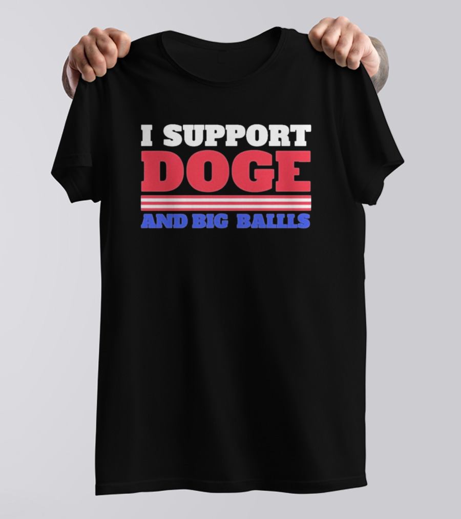 I Support DOGE And Big Balls T-Shirt