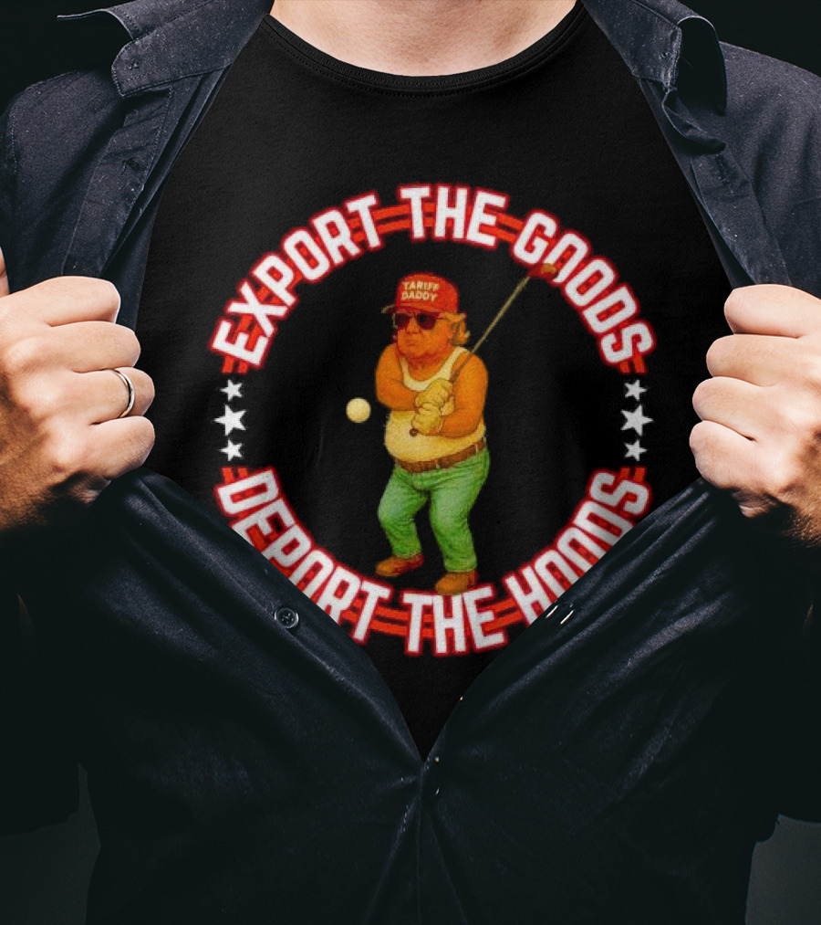 Export The Goods Deport The Hoods Tariff Daddy Golf T-Shirt