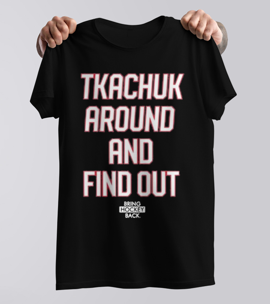 United States Of Hockey Tkachuk Around And Find Out Bash Bros Bring Hockey Back T-Shirt