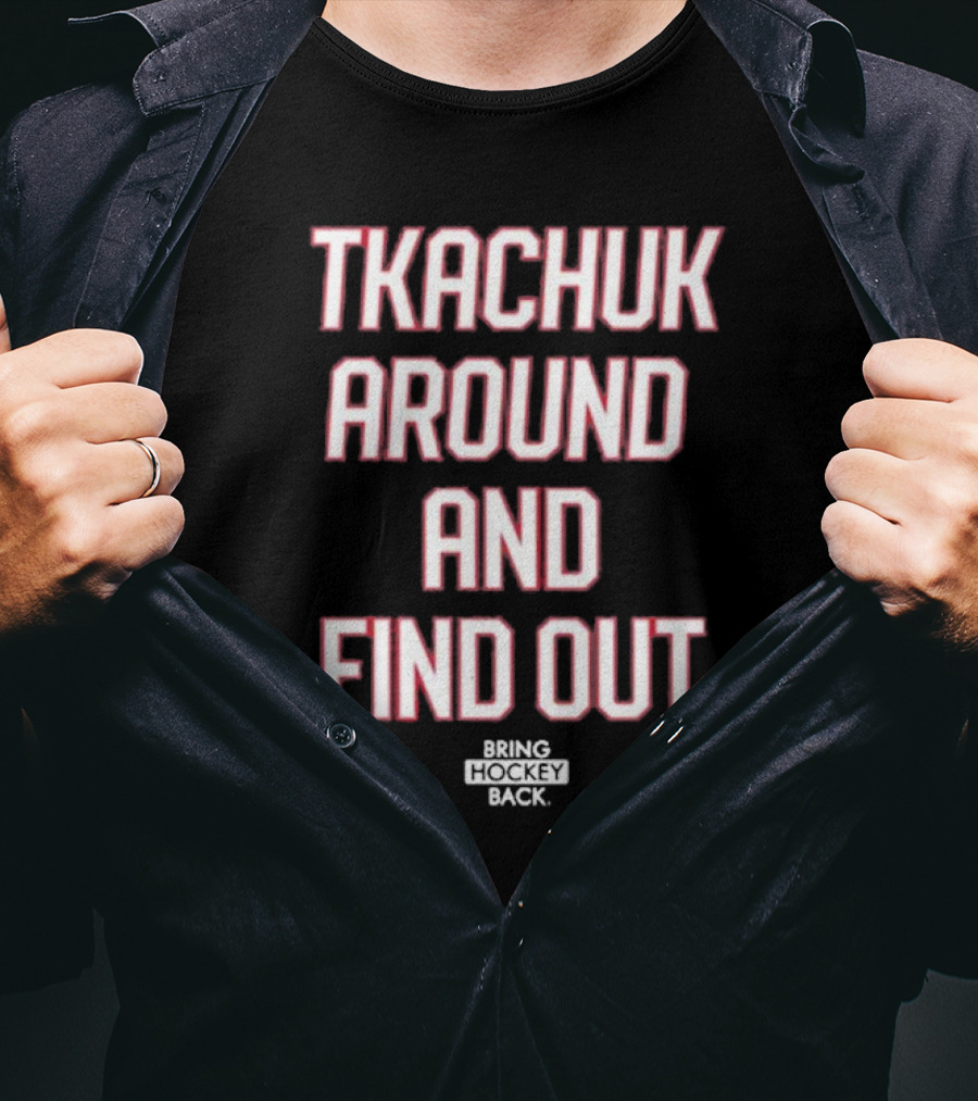 United States Of Hockey Tkachuk Around And Find Out Bash Bros Bring Hockey Back T-Shirt