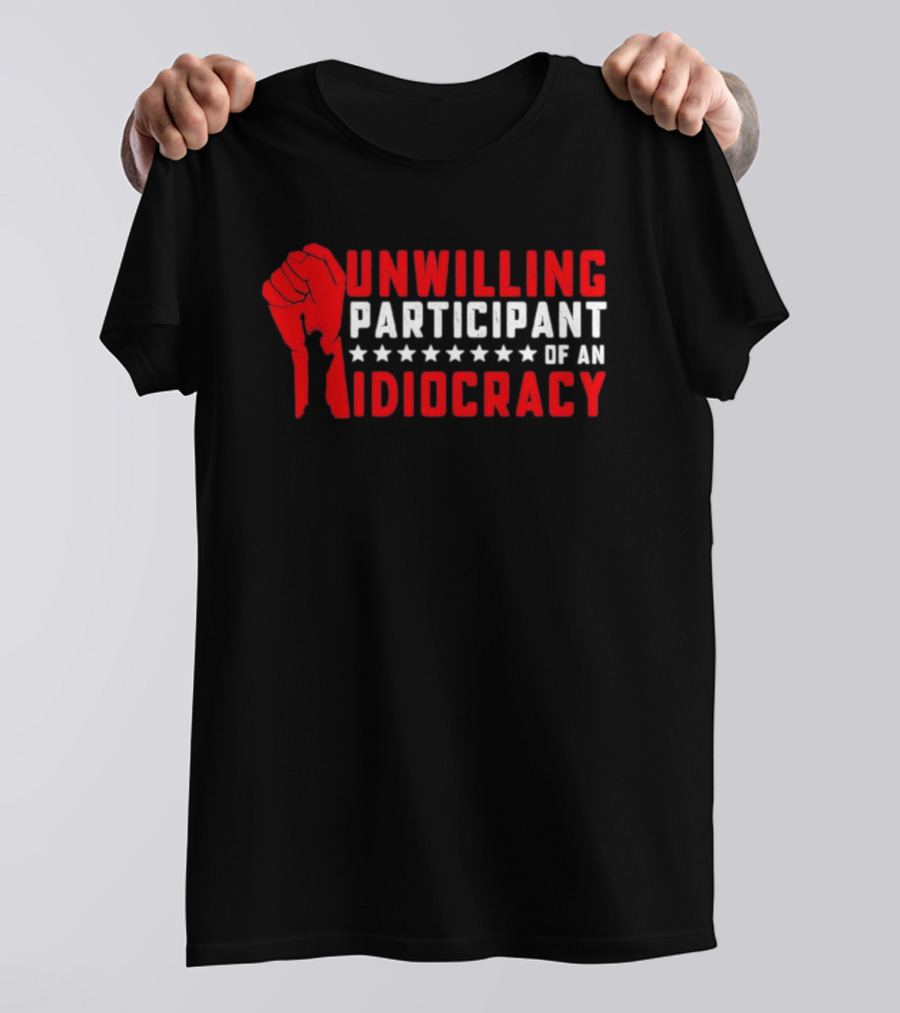 Unwilling Participant Of An Idiocracy Red Fist And Stars T-Shirt