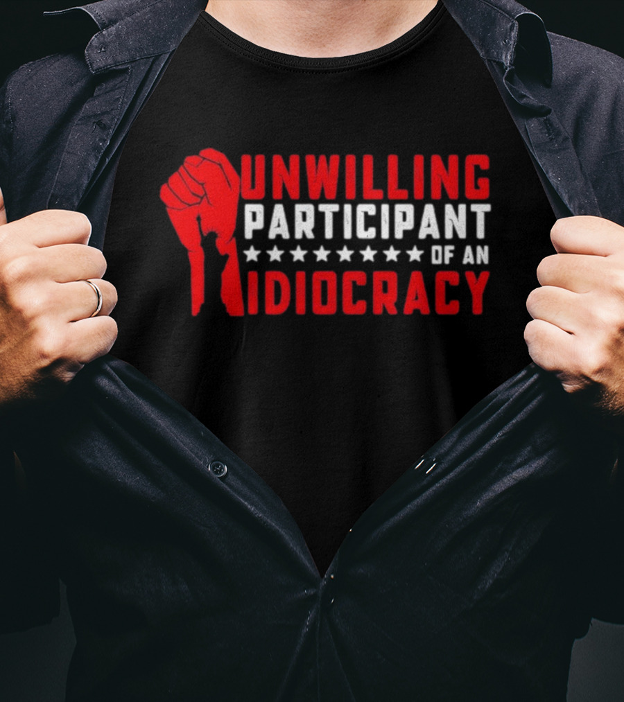 Unwilling Participant Of An Idiocracy Red Fist And Stars T-Shirt