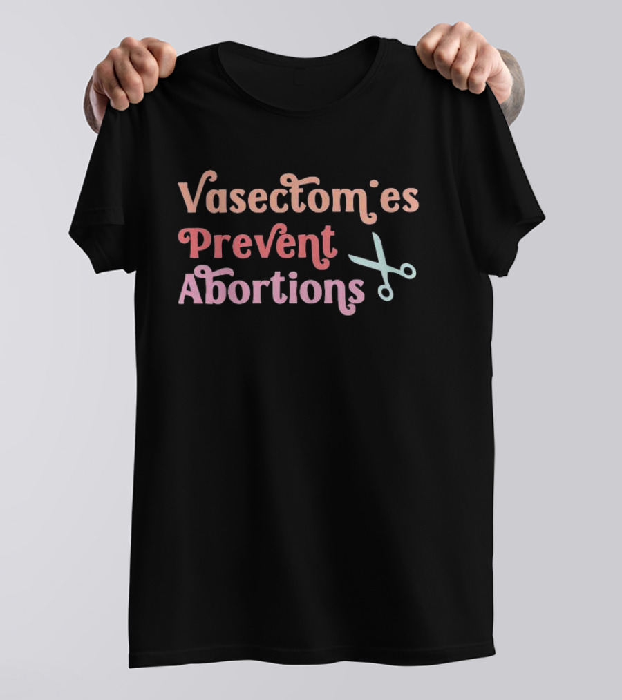 Vasectomies Prevent Abortions Scissors T-Shirt