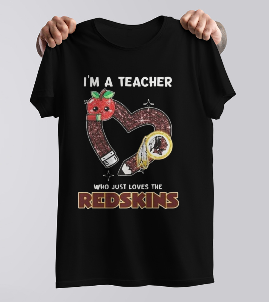 I'm A Teacher Who Just Loves The Redskins 2025 Washington Commanders T-Shirt