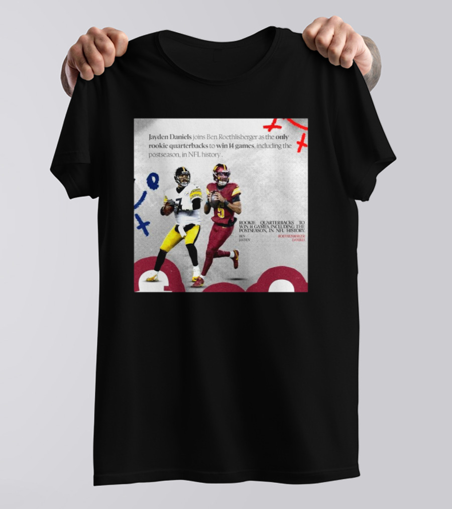 Jayden Daniels And Ben Roethlisberger Only Rookie Quarterbacks To Win 14 Games Postseason NFL History T-Shirt