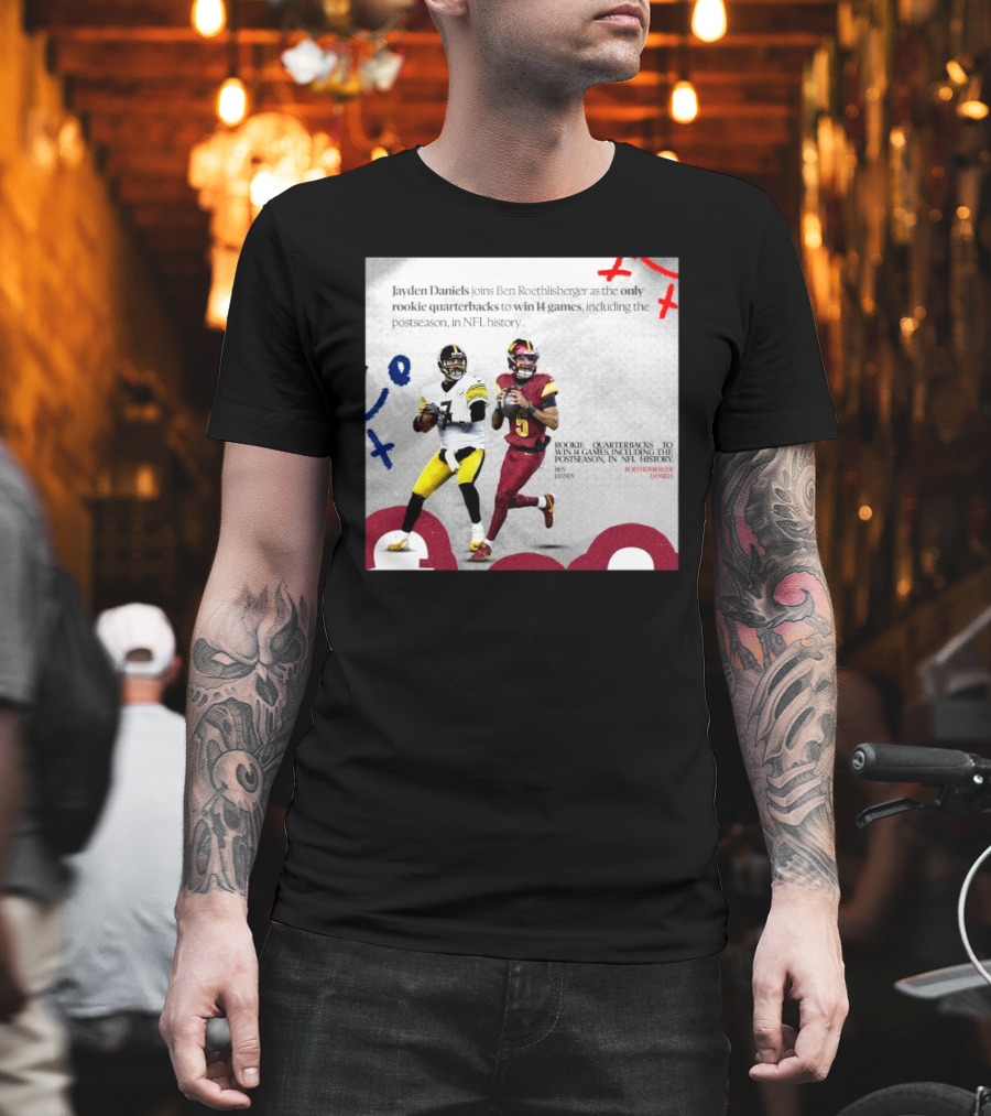 Jayden Daniels And Ben Roethlisberger Only Rookie Quarterbacks To Win 14 Games Postseason NFL History T-Shirt