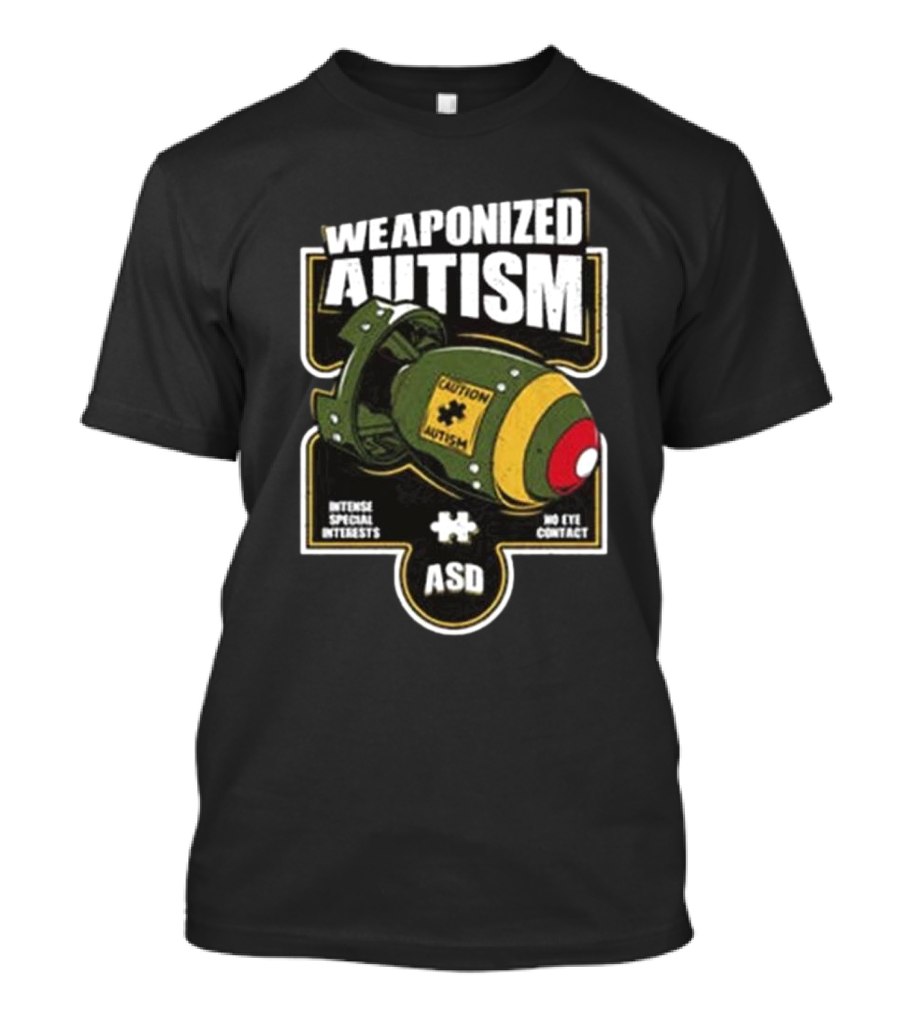 "Weaponized Autism Caution Bomb Intense Special Interests No Eye Contact ASD" T-Shirt