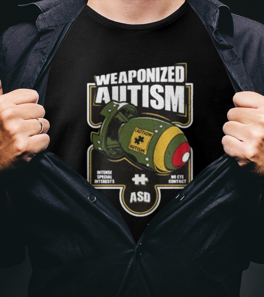 "Weaponized Autism Caution Bomb Intense Special Interests No Eye Contact ASD" T-Shirt