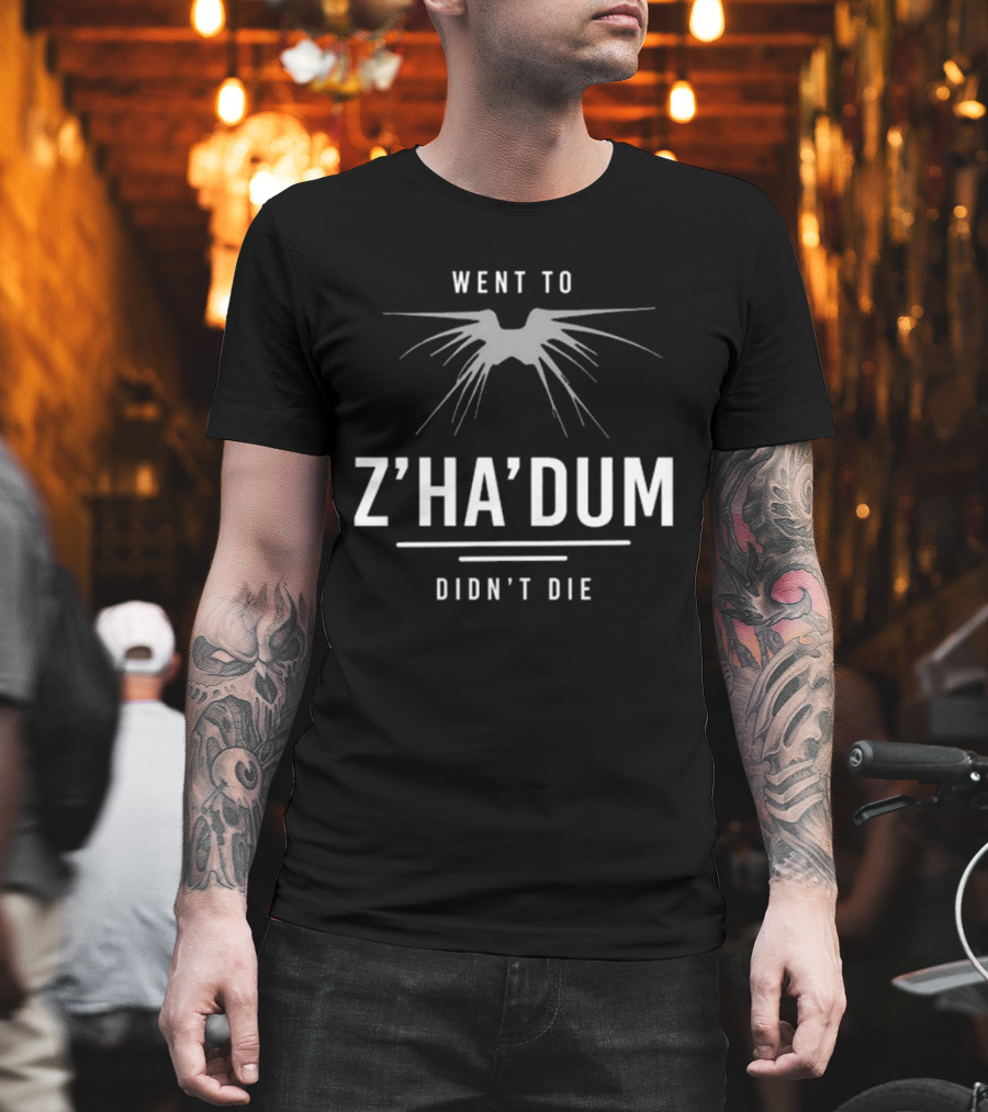Went To Z’ha’dum Didn’t Die Shadow Creature T-Shirt
