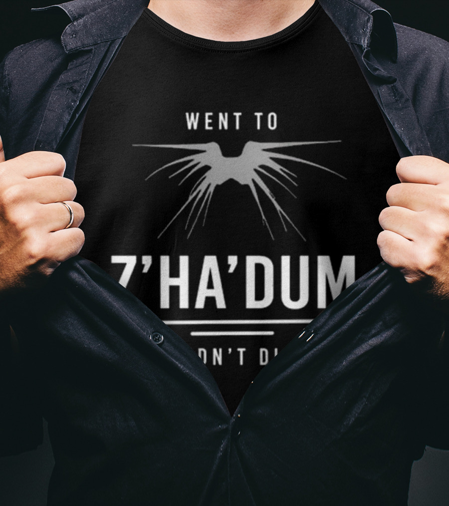 Went To Z’ha’dum Didn’t Die Shadow Creature T-Shirt