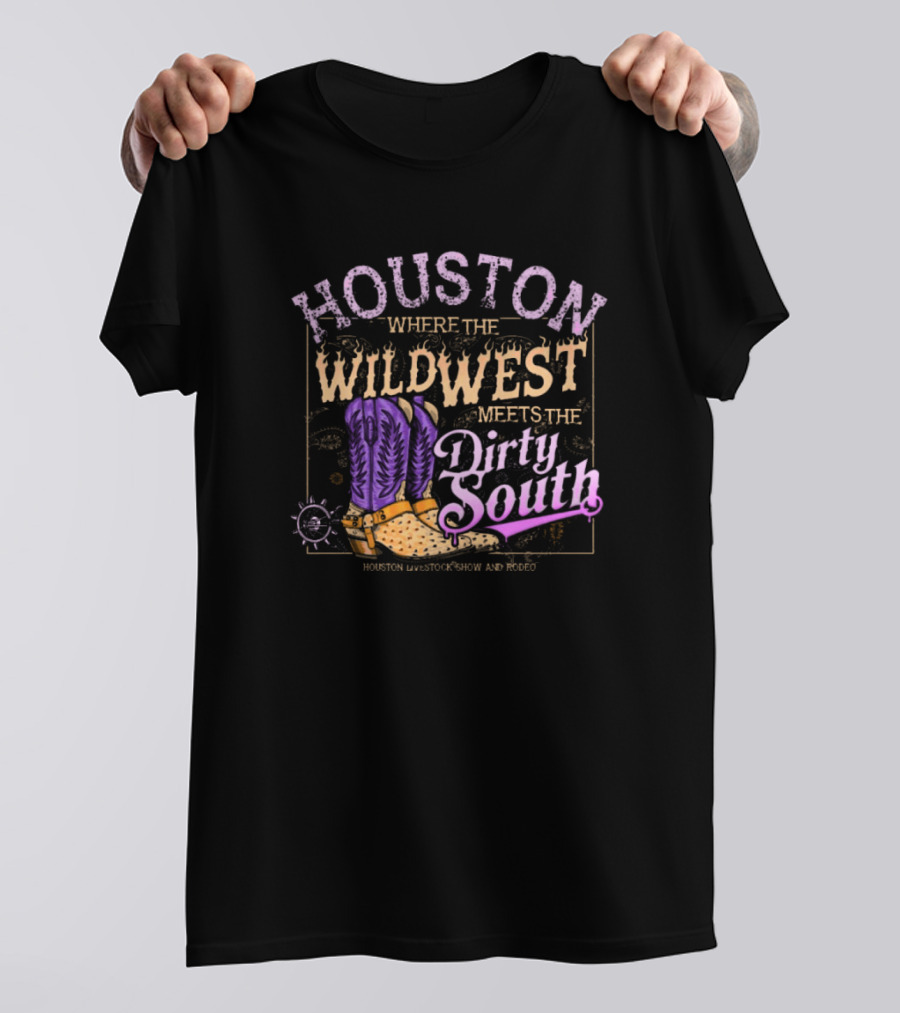 Houston Where The Wild West Meets The Dirty South Livestock Show And Rodeo Cowboy Boots T-Shirt