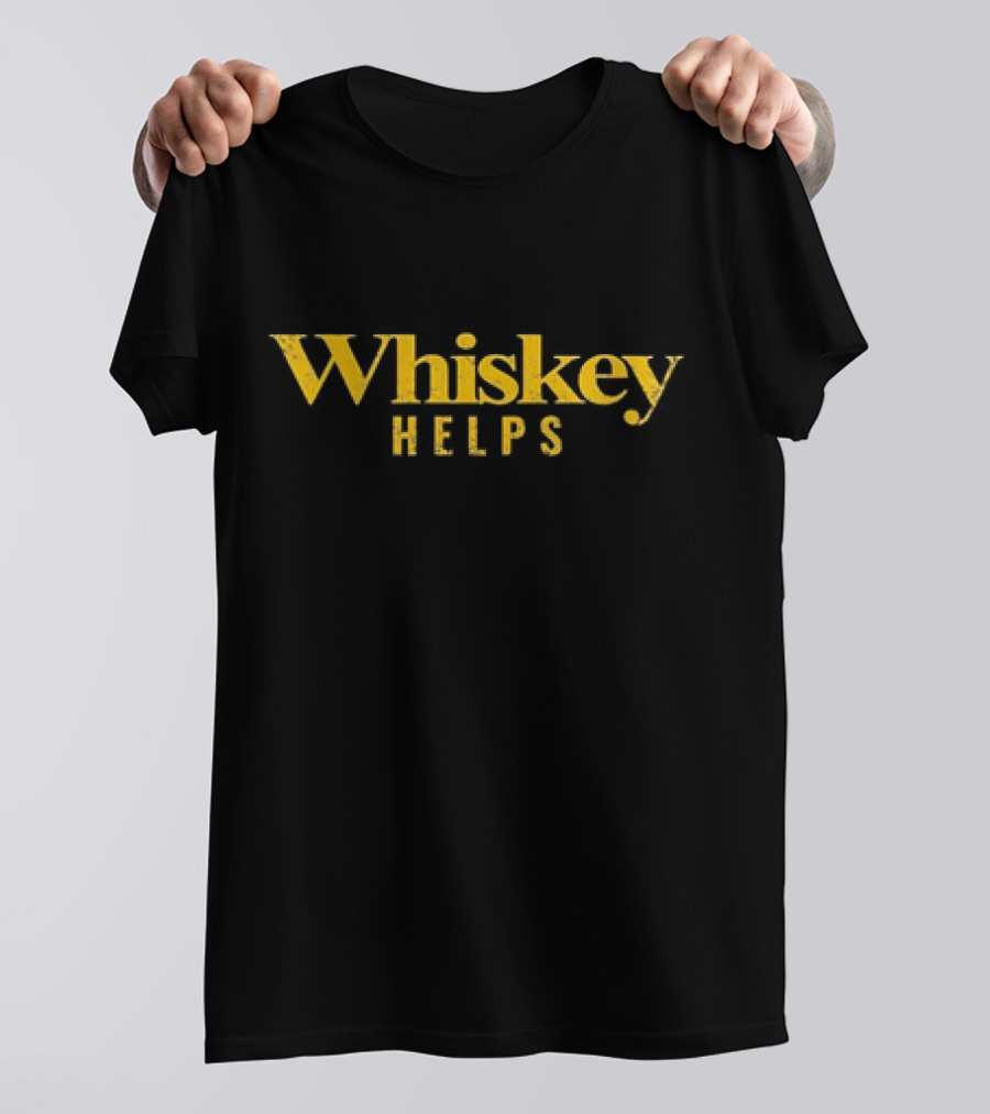 Whiskey Helps T-Shirt