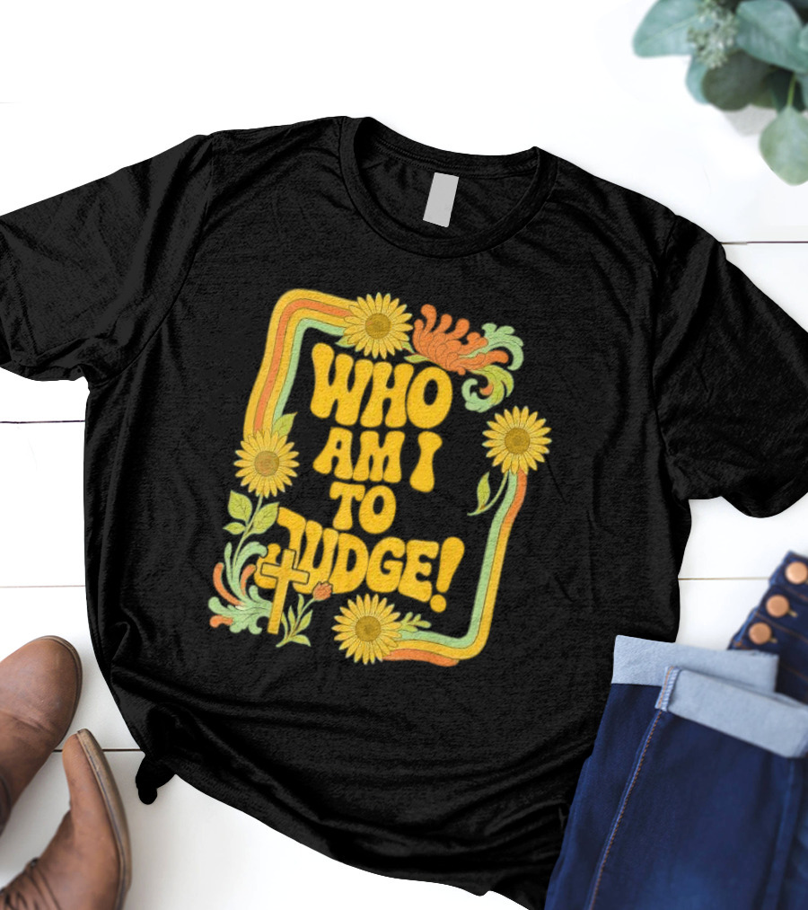 Who Am I To Judge Francis Retro 70s Floral Sunflowers T-Shirt