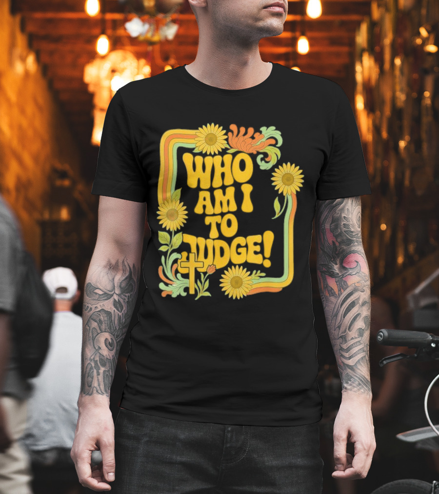 Who Am I To Judge Francis Retro 70s Floral Sunflowers T-Shirt