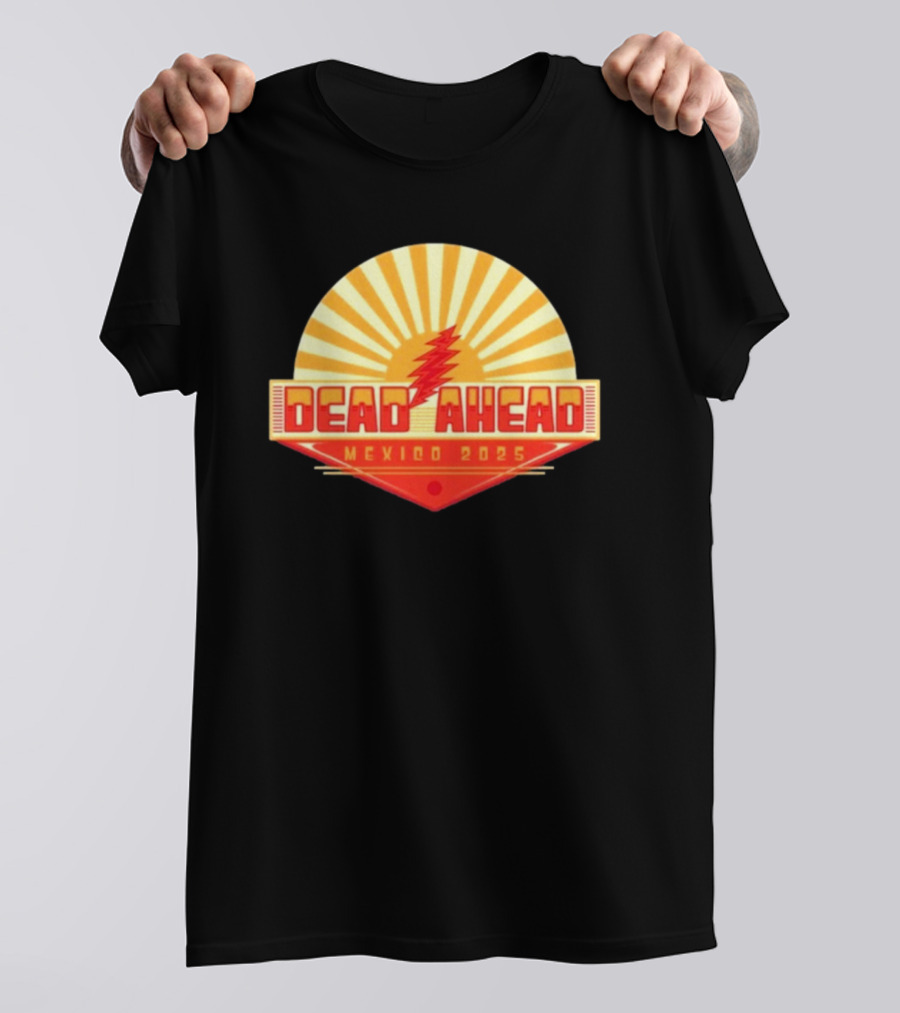 Win A VIP Trip To Dead Ahead Mexico 2025 Riviera Cancun T-Shirt