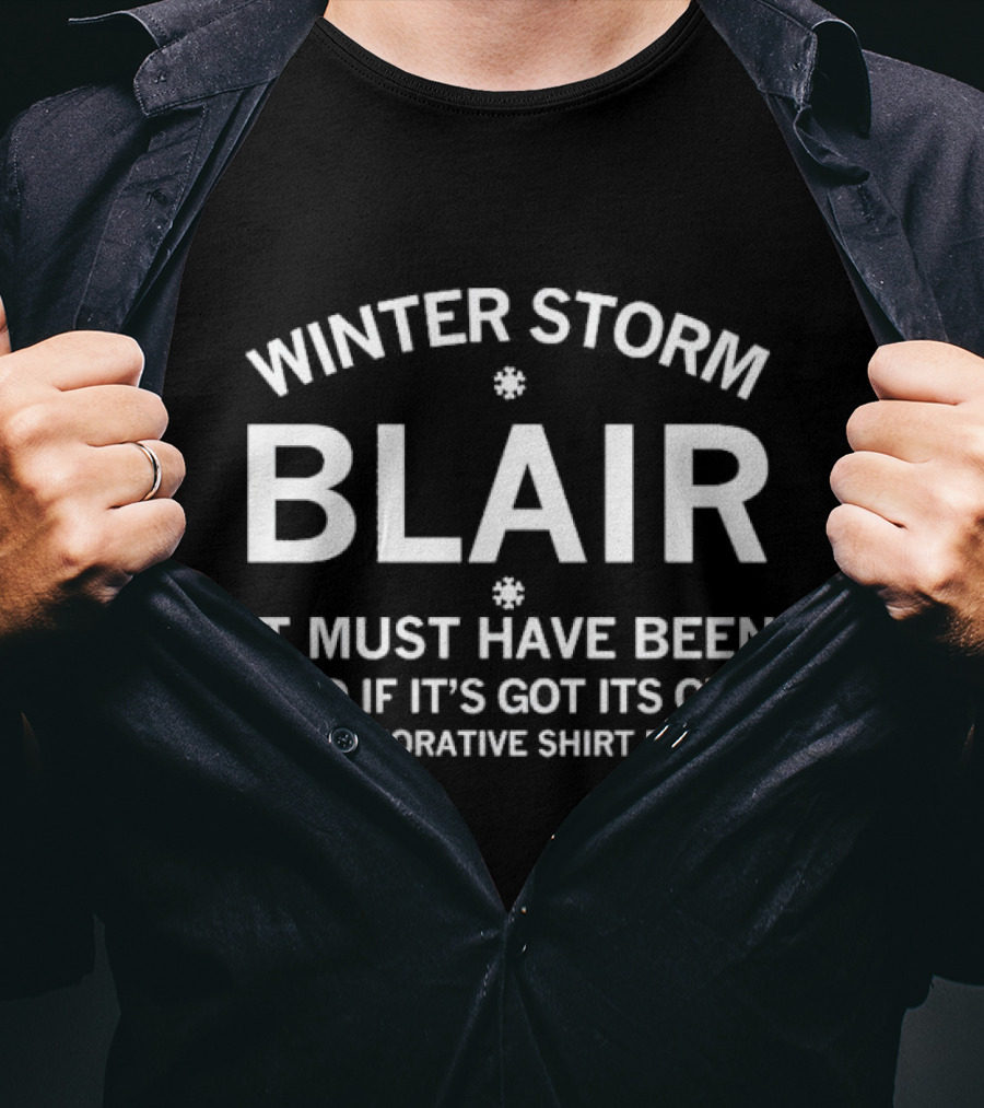 Winter Storm Blair It Must Have Been Wild If It's Got Its Own Commemorative T-Shirt