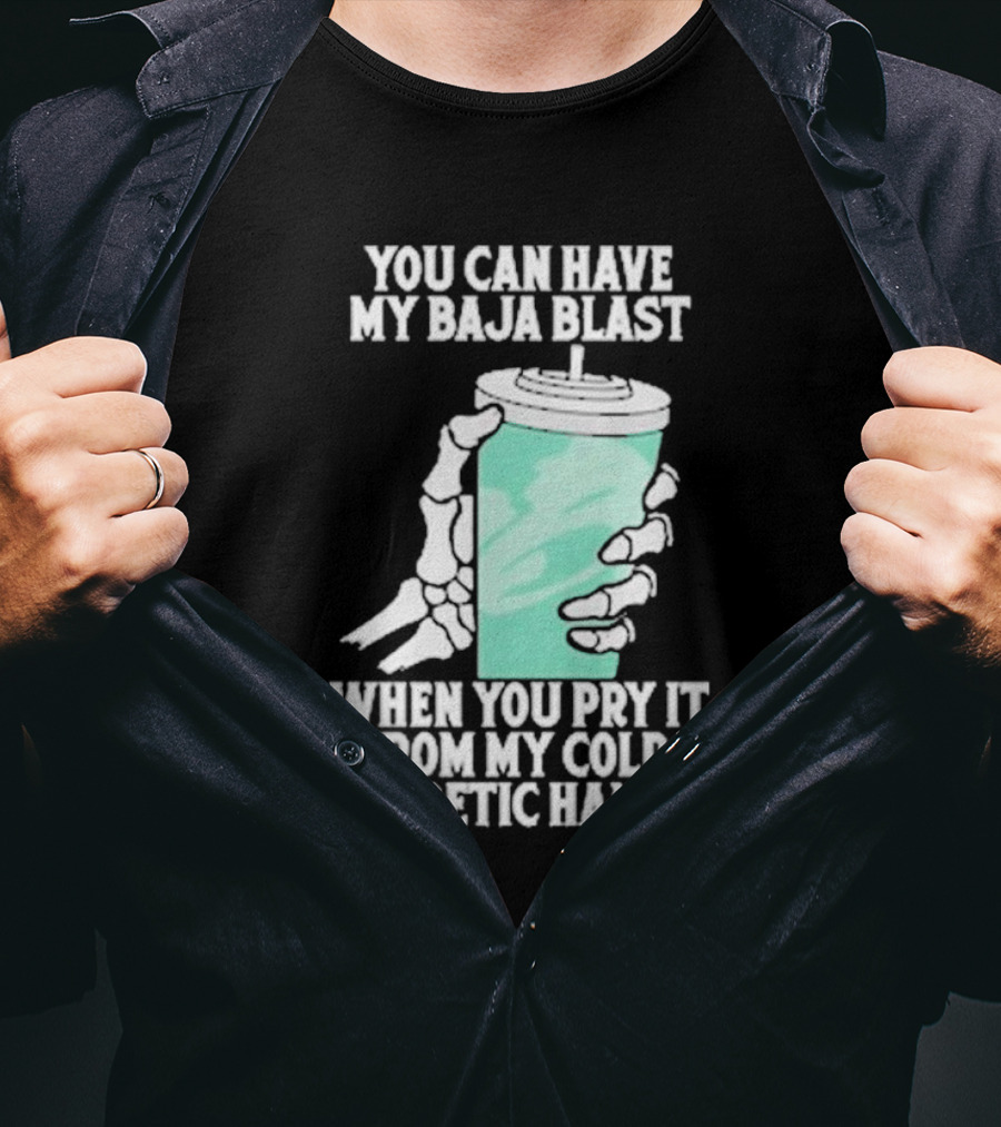 You Can Have My Baja Blast When You Pry It From My Cold Diabetic Hands Soda Humor T-Shirt