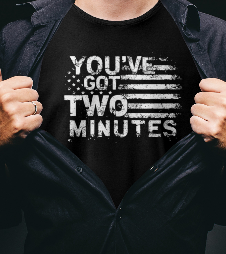 You’ve Got Two Minutes American Flag Stars And Stripes T-Shirt
