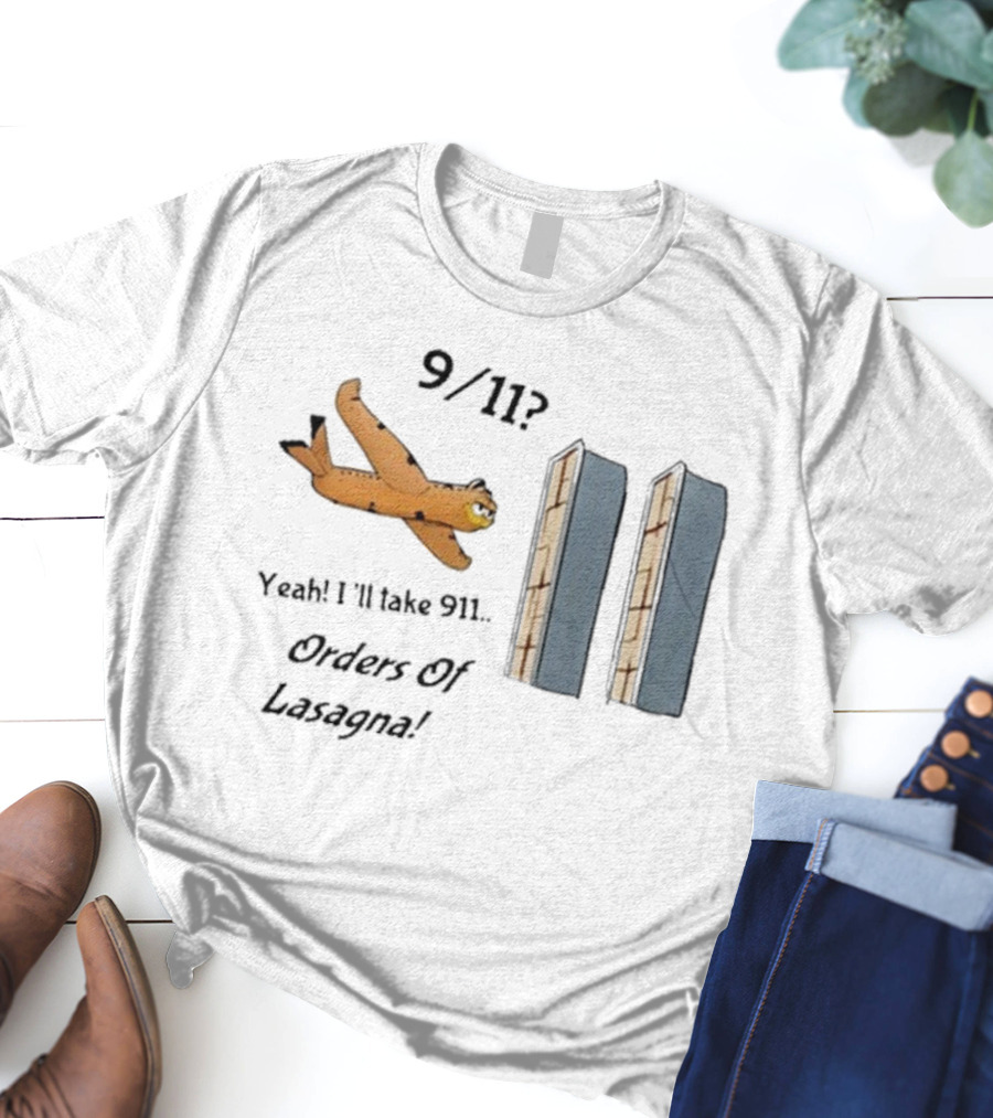 911 Yeah I’ll Take 911 Orders Of Lasagna T-Shirt