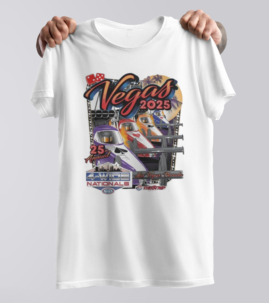 Vegas 2025 25th Annual NHRA Four-Wide Nationals Las Vegas Nevada The Strip T-Shirt