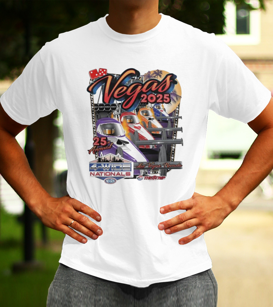 Vegas 2025 25th Annual NHRA Four-Wide Nationals Las Vegas Nevada The Strip T-Shirt