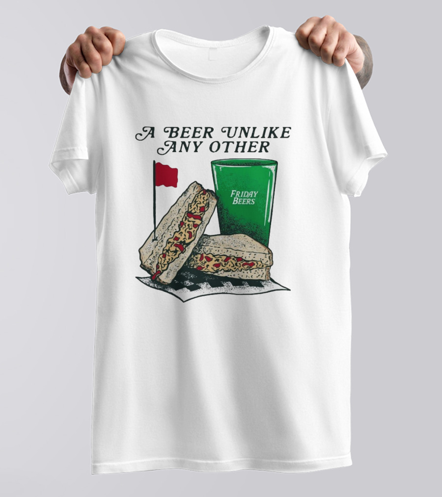 A Beer Unlike Any Other Friday Beers Pimento Sandwich Red Flag T-Shirt