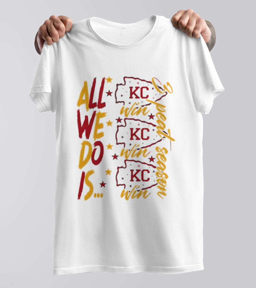 All We Do Is Win 3peat Season KC Chiefs T-Shirt
