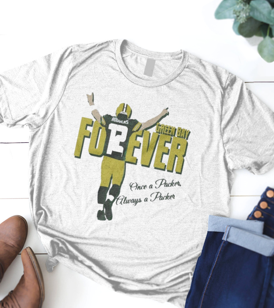 Green Bay Forever Rodgers Once A Packer Always A Packer T-Shirt