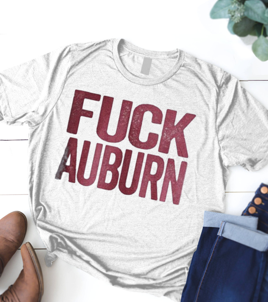 Awesome Alabama Crimson Tide FUCK AUBURN T-Shirt