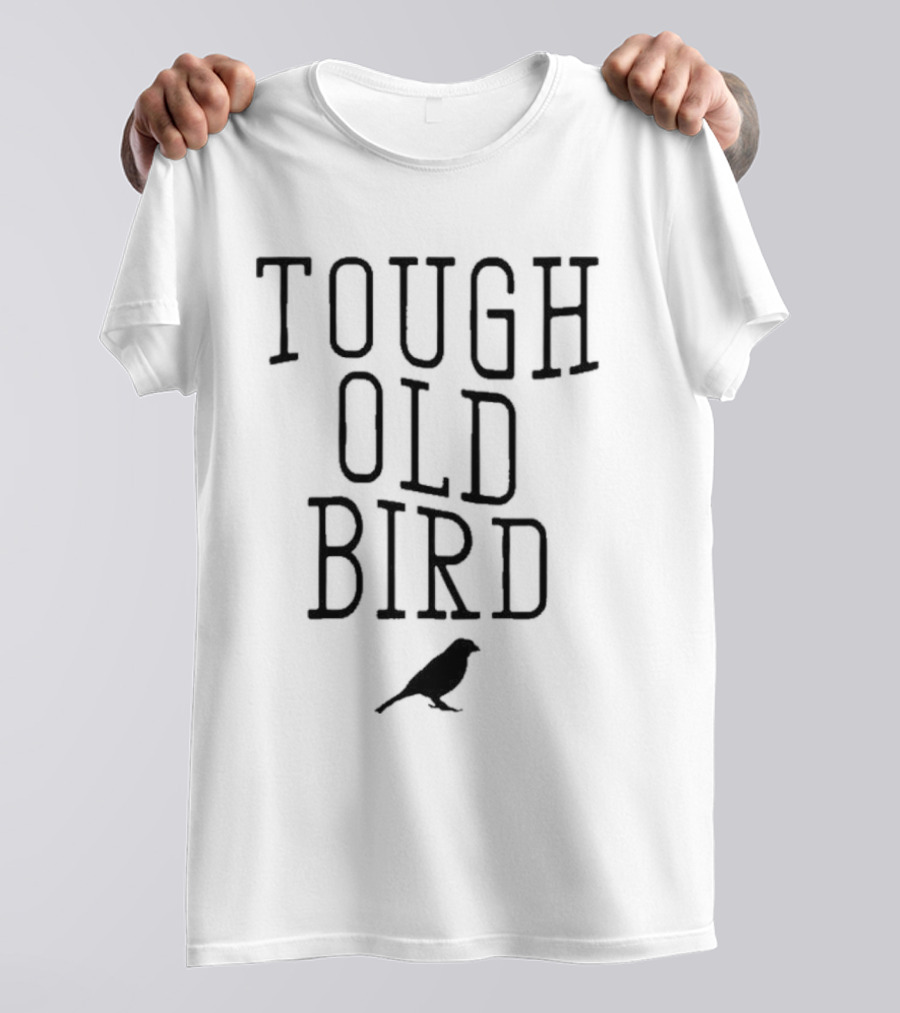 Tough Old Bird T-Shirt